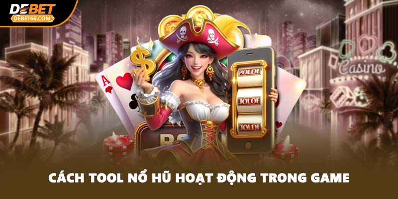 Cách tool nổ hũ hoạt động trong game