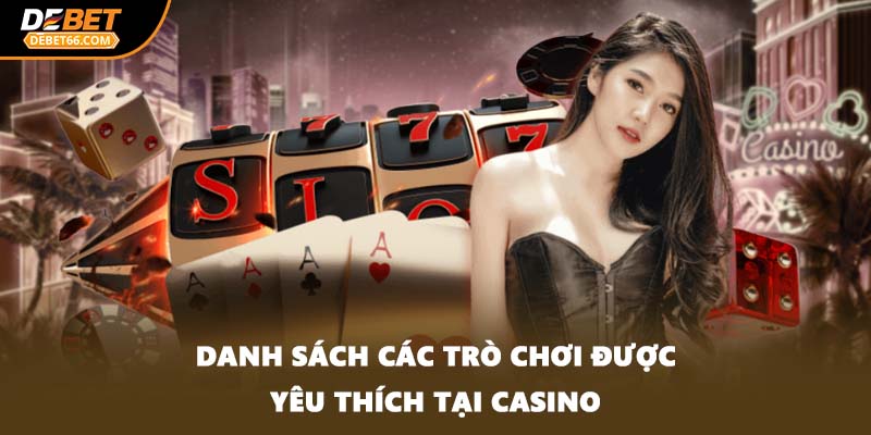 Danh sách các trò chơi được yêu thích tại casino