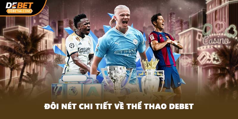 Đôi nét chi tiết về thể thao DEBET