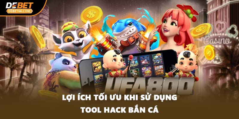 Lợi ích tối ưu khi sử dụng tool hack bắn cá