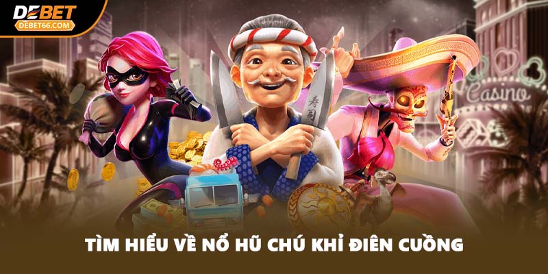 Tìm hiểu về nổ hũ Chú Khỉ Điên Cuồng